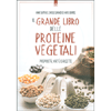 Il Grande Libro delle Proteine Vegetali<br />Proprietà, virtù e ricette