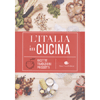 L'Italia in Cucina<br />Ricette, tradizioni, prodotti