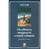 Occultismo Stregoneria e Mode Culturali<br />Saggi di religioni comparate
