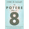 Il Potere dell'8<br />Unire le energie miracolose di un gruppo per guarire la tua vita e il mondo