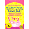 Ho'oponopono e Costellazioni Familiari<br />Comprendere le relazioni, perdonare con amore, sperimentare la guarigione