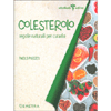 Colesterolo - Regole naturali per curarlo<br />