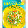 Meravigliose Insalate<br />100 ricette con gusto, colore e fantasia