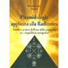 Piramidologia Applicata alla Radionica<br />Studio e pratica dell'uso della piramide per riequilibrio energetico