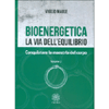 Bioenergetica - La Via dell'Equilibrio - Vol. 2<br />Conquistare la maestria del corpo