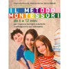 Il Metodo Montessori da 6 a 12 Anni<br />Per crescere tuo figlio e aiutarlo a sviluppare la sua autonomia