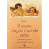 Il Nostro Angelo Custode Esiste<br />La Meditazione con L'Angelo
