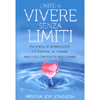 L'Arte di Vivere Senza Limiti<br />La gioia, le possibilità e il potere di vivere una vita centrata sul cuore