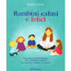 Bambini Calmi e Felici<br />Tecniche di meditazione per bambini e adulti per gestire l’ansia e lo stress