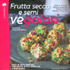 Frutta Secca e Semi Vegolosi<br />Ricette 100% vegetali con frutta secca, essiccata e semi oleosi