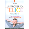 L'Introverso Felice<br />Come trasformare l'ipersensibilità e l'introversione