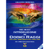 Introduzione ai Dodici Raggi<br />Sette raggi - Cinque raggi occulti - Dodici raggi