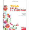 Yoga con gli Oli Essenziali<br />Quali scegliere e come usarli per potenziare gli effetti della pratica