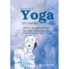 Yoga - Un Amore Maturo<br />Oltre i luoghi comuni su fede e spiritualità