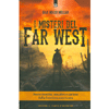 I Misteri del Far West<br />Storie insolite, macabre e curiose dalla frontiera americana