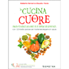 La Cucina del Cuore<br />Prevenire diabete e ipertensione con 120 ricette gustose per mantenersi leggeri e in salute