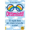 Ottimisti!<br />20 regole di oro per creare la tua vita a colori