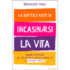 La Sottile Arte di Incasinarsi la Vita<br />Come evitare le trappole della mente e vivere felici