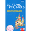 Le Fiabe per Dirlo<br />Le parole giuste per aiutare i bambini ad affrontare i momenti difficili