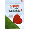 Amore o Caso Clinico?<br />Capire quando una relazione ha bisogno di aiuto. Storie di vita