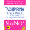 Tachipirina  Paracetamolo<br />E altri farmaci per abbassare la febbre, si o no?