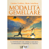 Modalità Gemellare<br />La potenzialità del gemello che resta se integrata si trasforma in talento