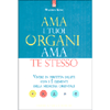 Ama i tuoi Organi Ama te Stesso<br />Vivere in perfetta salute con i 5 elementi della medicina orientale