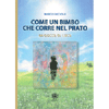 Come un Bimbo che Corre nel Prato<br />84 gocce di luce