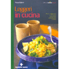 Leggeri in Cucina<br />Gusto e leggerezza in 60 ricette fotografiche dall antipasto al dolce