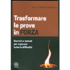 Trasformare le Prove in Forza<br />Esercizi e metodi per superare tutte le diffcoltà