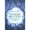 La Magia della Terra<br />Entrare in contatto con la natura per usarne il potere