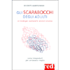 Gli Scarabocchi degli Adulti<br />Come interpretarli per conoscersi meglio. Un modo per scaricare le tensioni emotivo