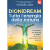 Dionidream - Tutta l'Energia della Natura<br />Un metodo per guarire te stesso riattivando il tuo potenziale naturale