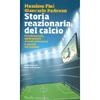 Storia Reazionaria del Calcio<br />I cambiamenti della società vissuti attraverso il mondo del pallone