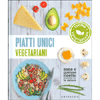 Piatti Unici Vegetariani - Cucina Vegetariana<br />Sane e gustose ricette in sintonia con la natura