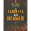 La Saggezza degli Sciamani<br />Potenti insegnamenti di trasformazione sull'amore e la vita