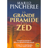 La Grande Piramide e lo Zed  <br />Nuove scoperte nella grande piramide - Come fu costruita e cosa nasconde   