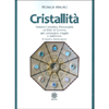 Cristallità<br />Sistemi cristallini, personalità ed elisir di gemme per conoscerci meglio e realizzare il nostro benessere