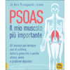 Psoas - Il Mio Muscolo più Importante<br />Gli esercizi per fermare il mal di schiena, dolori a ginocchia e anche, stress, ansia e problemi digestivi