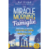The Miracle Morning per le Famiglie<br />Trasforma la tua vita e quella dei tuoi bambini un mattino alla volat prima delle 8:00