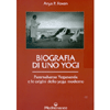 Biografia di uno Yogi<br />Paramahansa Yogananda e le origini dello yoga moderno