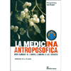 La Medicina Antroposofica<br />Per curare il corpo, l'anima e lo spirito