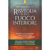 Risveglia il tuo Fuoco Interiore<br />Accendi la tua passione, trova il tuo scopo e crea la vita che desideri