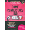 Come Conquistare uno Stronzo<br />Manuale per donne intelligenti