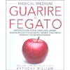 Guarire il Fegato<br />Le risposte a eczemi, psoriasi, diabete, acne, gonfiore, calcoli biliari, stress e affaticamento surrenale, fegato grasso, problemi di peso, malattie autoimmuni