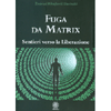 Fuga da Matrix<br />Sentieri verso la liberazione