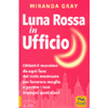 Luna Rossa in Ufficio<br />Ottieni il massimo da ogni fase del ciclo mestruale per lavorare meglio e gestire i tuoi impegni quotidiani