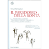 Il Paradosso della Bontà<br />La strana relazione tra convivenza e violenza nell'evoluzione umana