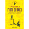 Fiori di Bach - Rimedi e Patologie<br /> Tecniche di Preparazione e Assunzione