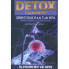 Detox Profondo - Disintossica la Tua Vita<br />Il primo metodo con risultati concreti